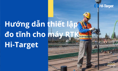 Hướng dẫn đo tĩnh máy RTK Hitarget
